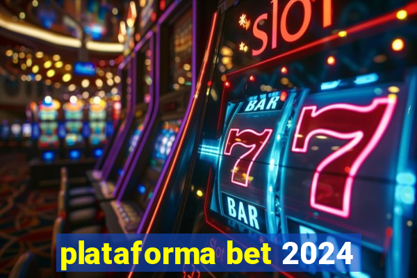 plataforma bet 2024